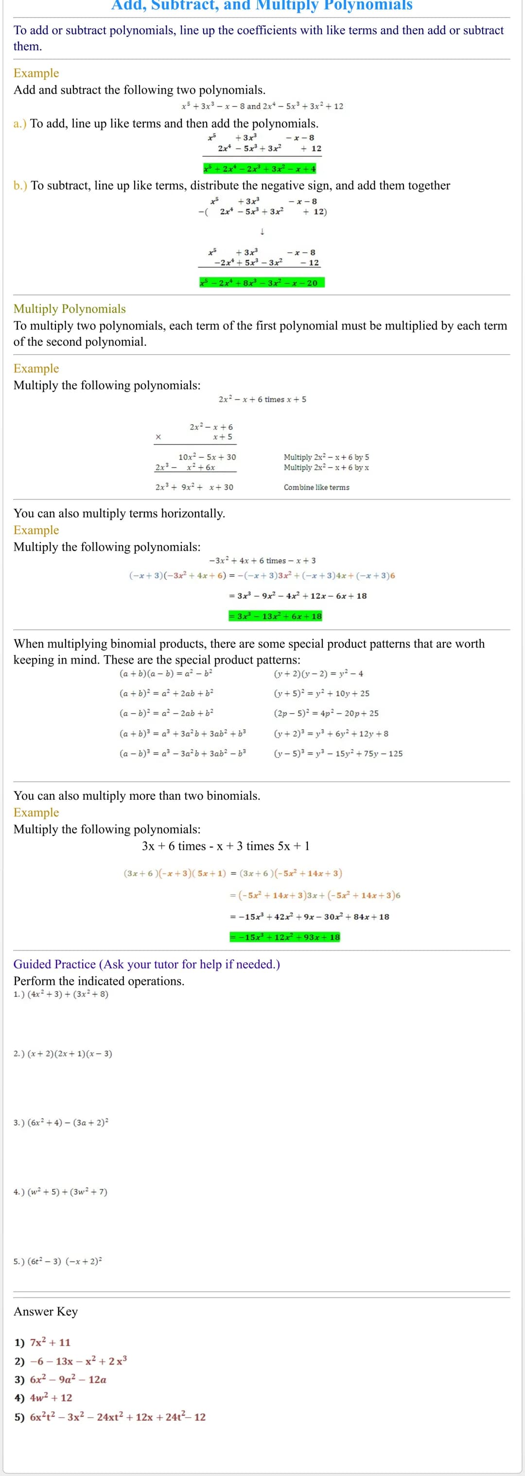 Add, Subtract, and Multiply Polynomials
To add or subtract polynomials, line up the coefficients with like terms and then add or subtract
th
