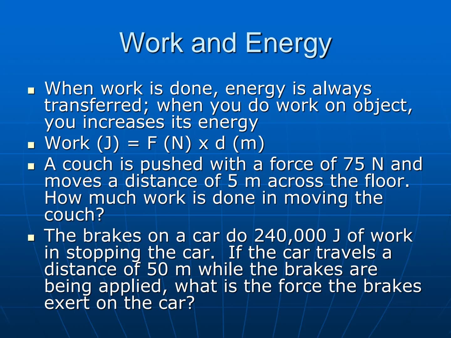 Power and Energy Power
■ Rate at which work is done; amount of
work done per second
■ Power (in watts)= work (J)/time (s)
P=W/t
■ If lifting