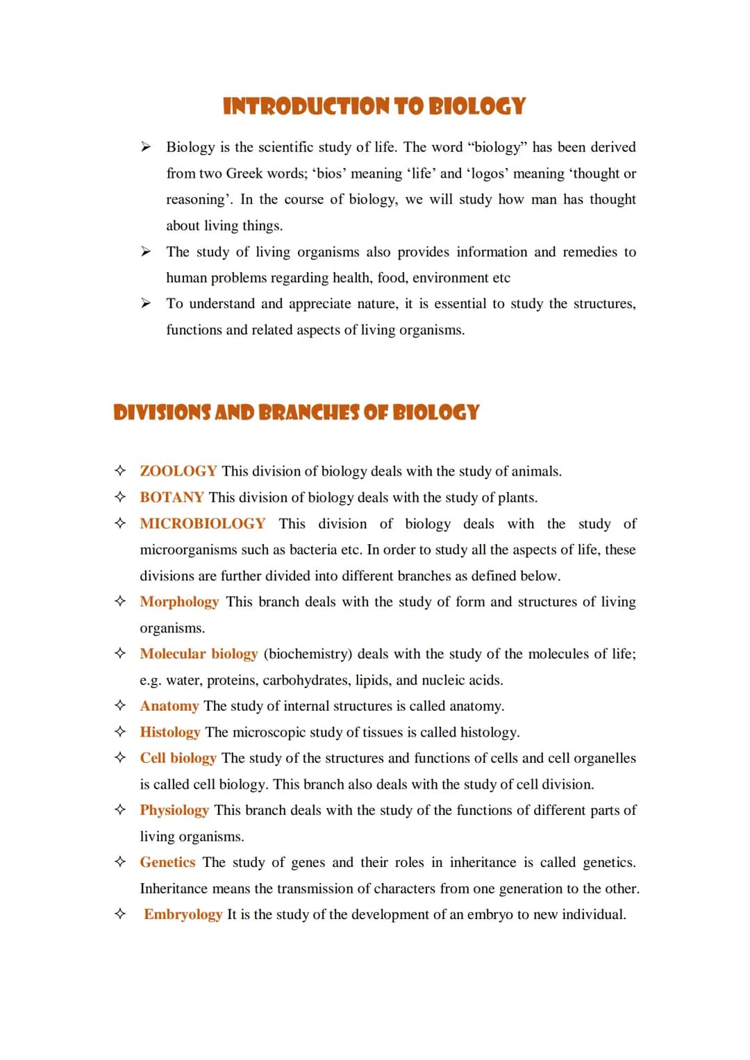INTRODUCTION TO BIOLOGY
Biology is the scientific study of life. The word "biology" has been derived
from two Greek words; 'bios' meaning 'l