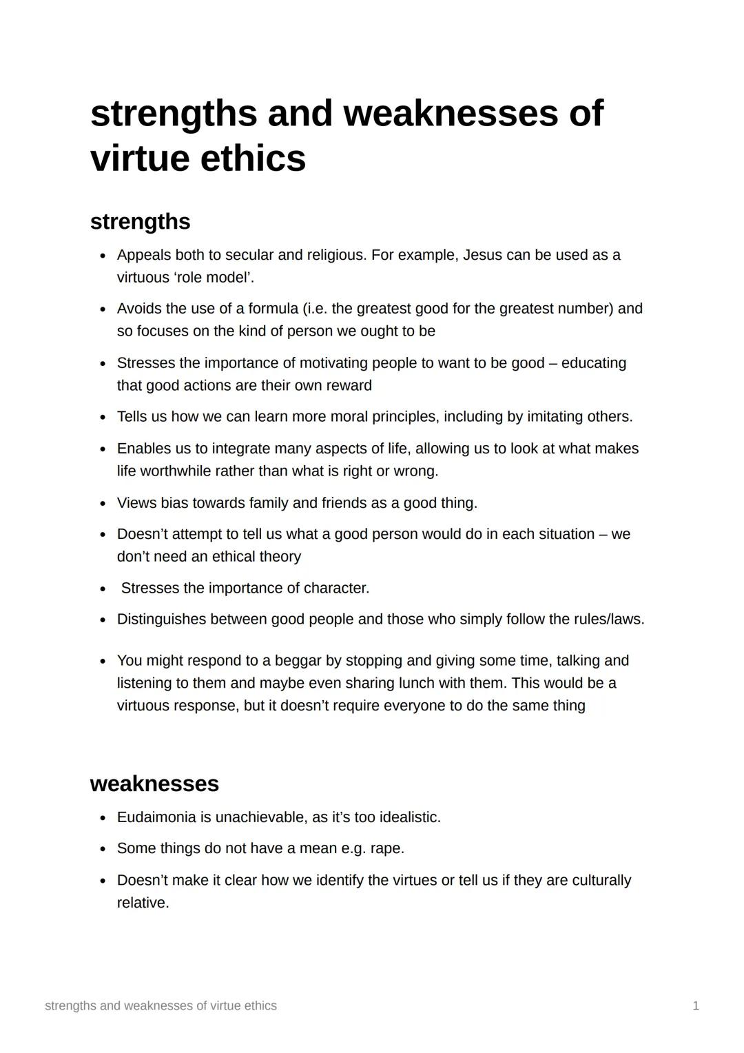 strengths and weaknesses of
virtue ethics
strengths
Appeals both to secular and religious. For example, Jesus can be used as a
virtuous 'rol