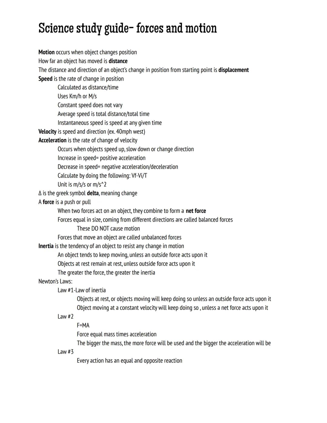 Science study guide- forces and motion
Motion occurs when object changes position
How far an object has moved is distance
The distance and d