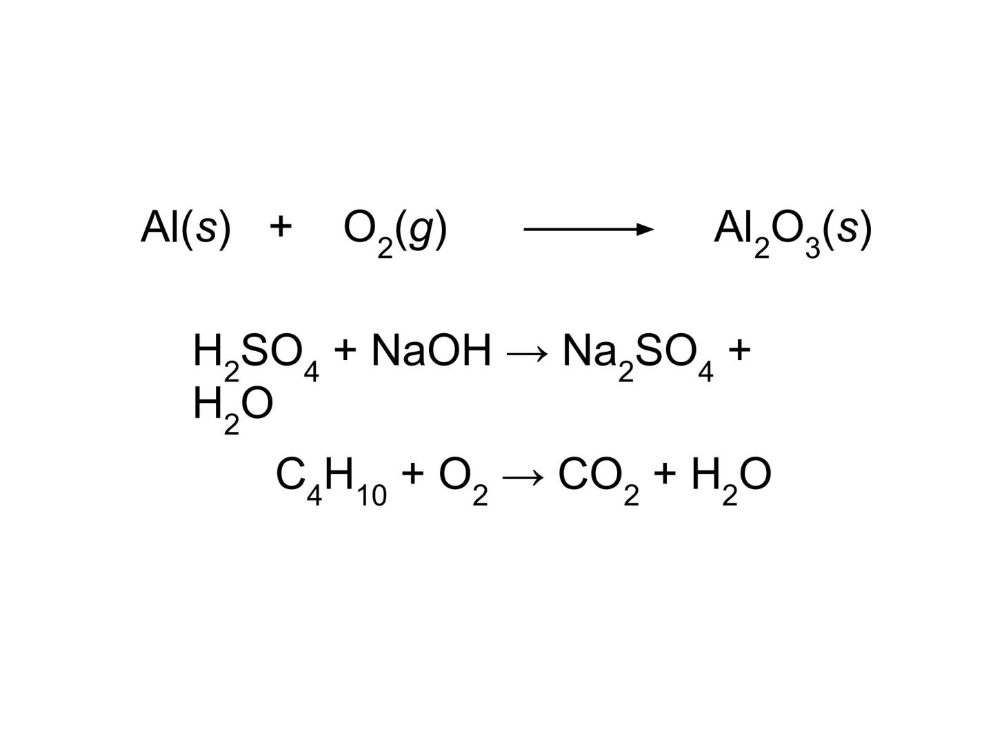 DRILL Al(s) + O₂(g)
H₂SO + NaOH → Na₂SO+
4
H₂O
4
Al₂O3(s)
C_Ho+ O2 → CO, + H,O
10 Chemical Equations &
Reactions Describing a Chemical React
