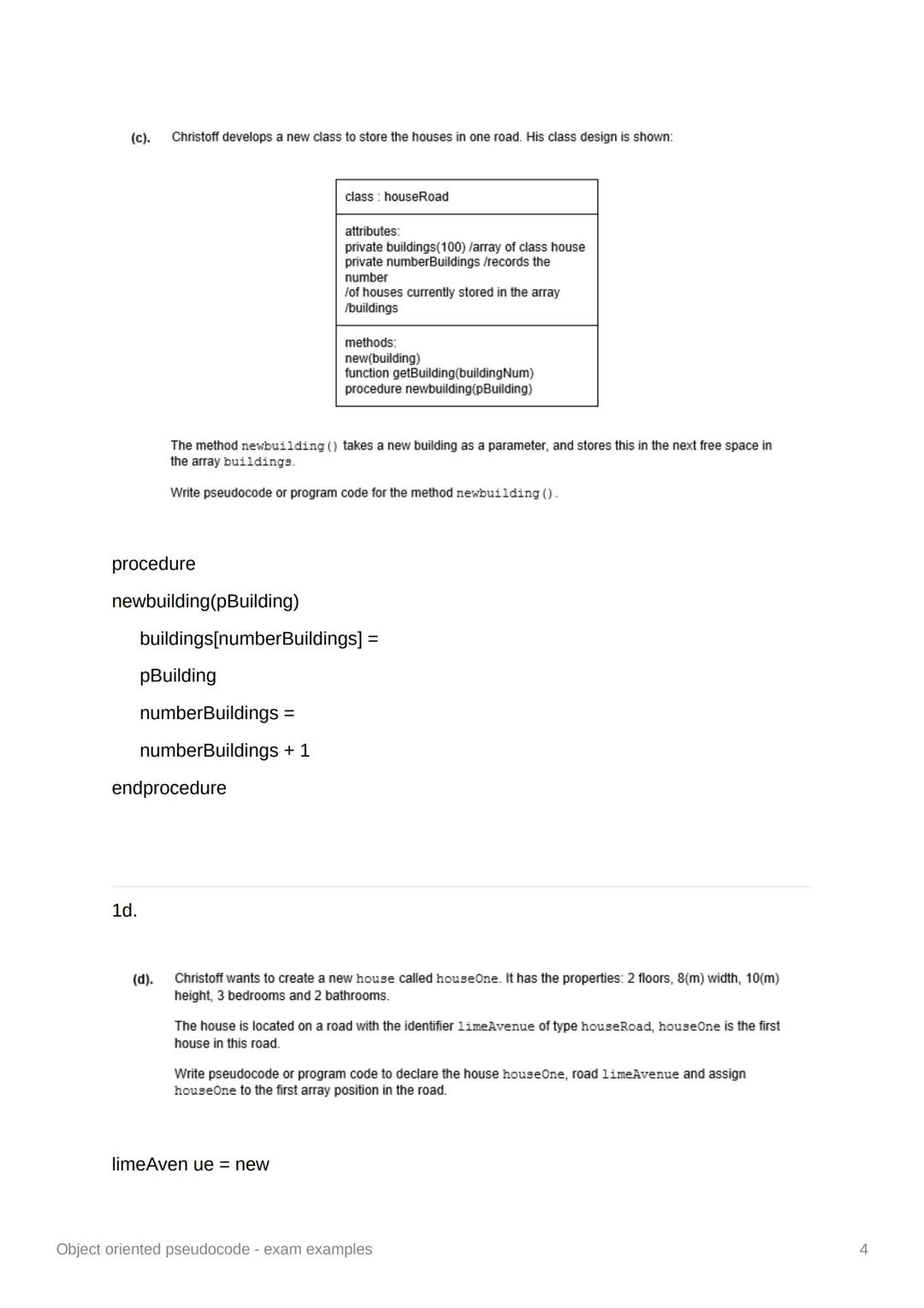 Object oriented pseudocode -
exam examples
Object oriented pseudocode - exam examples
1 1(a).
Christoff is writing a program to simulate a c