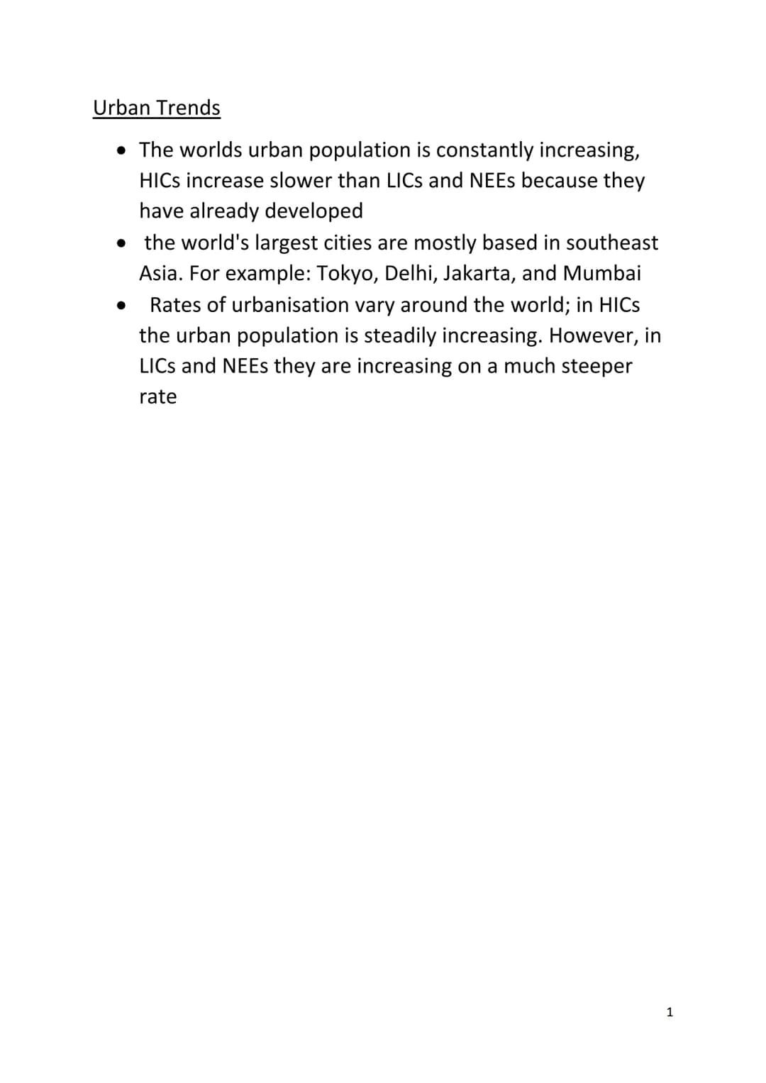 Urban Trends
• The worlds urban population is constantly increasing,
HICs increase slower than LICs and NEEs because they
have already devel