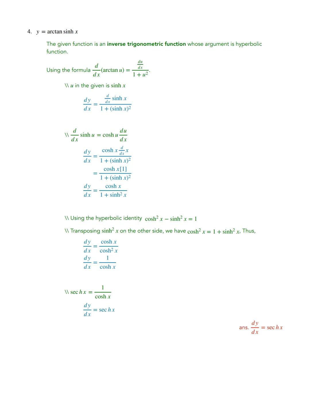 DERIVATIVE OF HYPERBOLIC
FUNCTIONS
EXERCISES
Find the first derivative.
1. y sinh 4x
The formula for
dy
dx
dx
Applying the formula...
dy
dx

