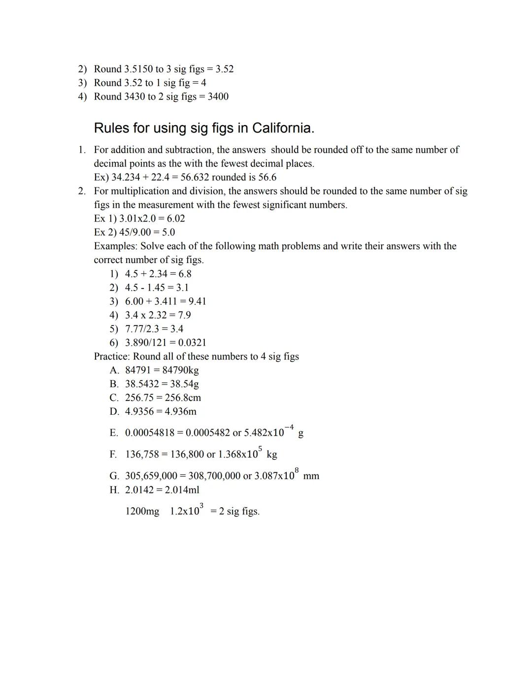 Significant Figures
A)1500. Move the decimal 3 times to the left. Then you end up with 1.5x10
B)123. Move the decimal 2 times to the left. T