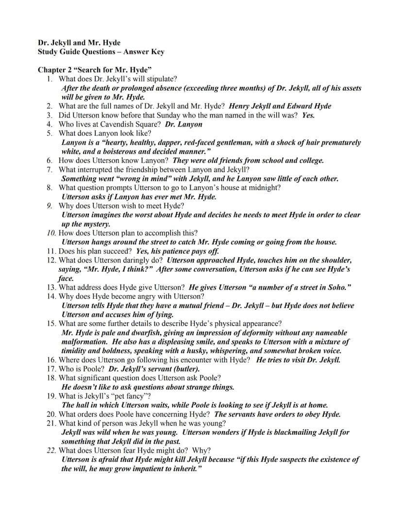 Dr. Jekyll and Mr. Hyde
Study Guide Questions - Answer Key
Chapter 1 "Story of the Door"
1. Who is Mr. Utterson?
The main protagonist, a law