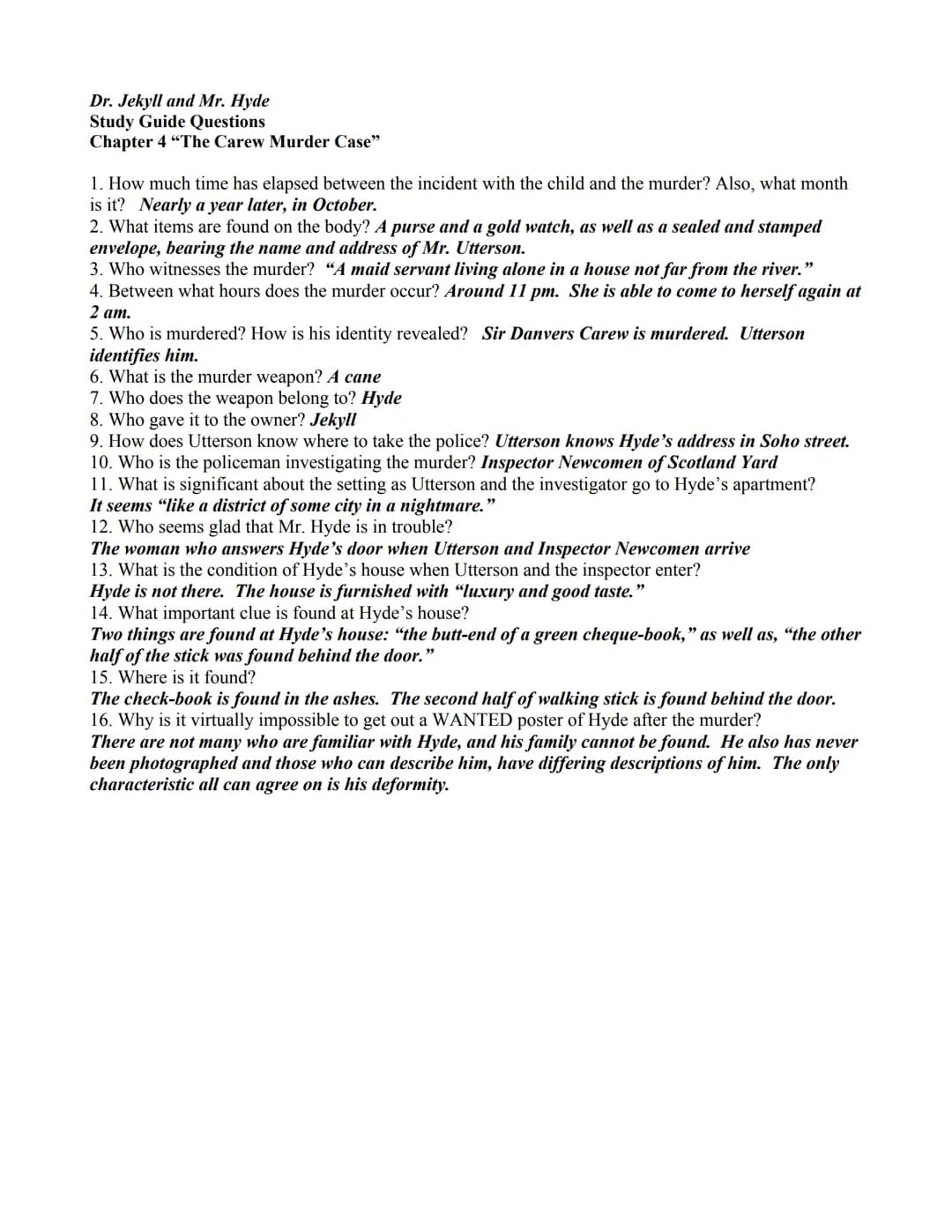 Dr. Jekyll and Mr. Hyde
Study Guide Questions - Answer Key
Chapter 1 "Story of the Door"
1. Who is Mr. Utterson?
The main protagonist, a law