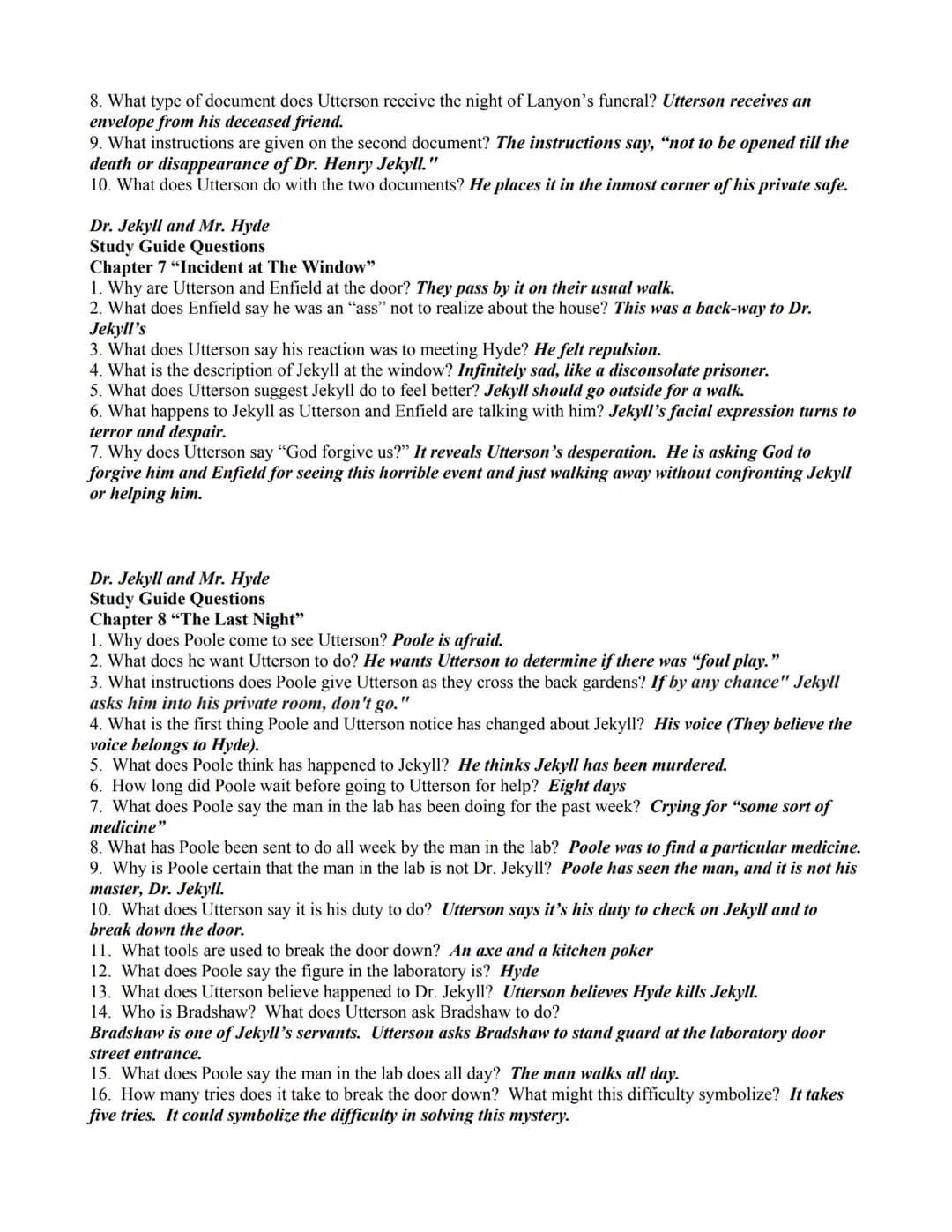 Dr. Jekyll and Mr. Hyde
Study Guide Questions - Answer Key
Chapter 1 "Story of the Door"
1. Who is Mr. Utterson?
The main protagonist, a law