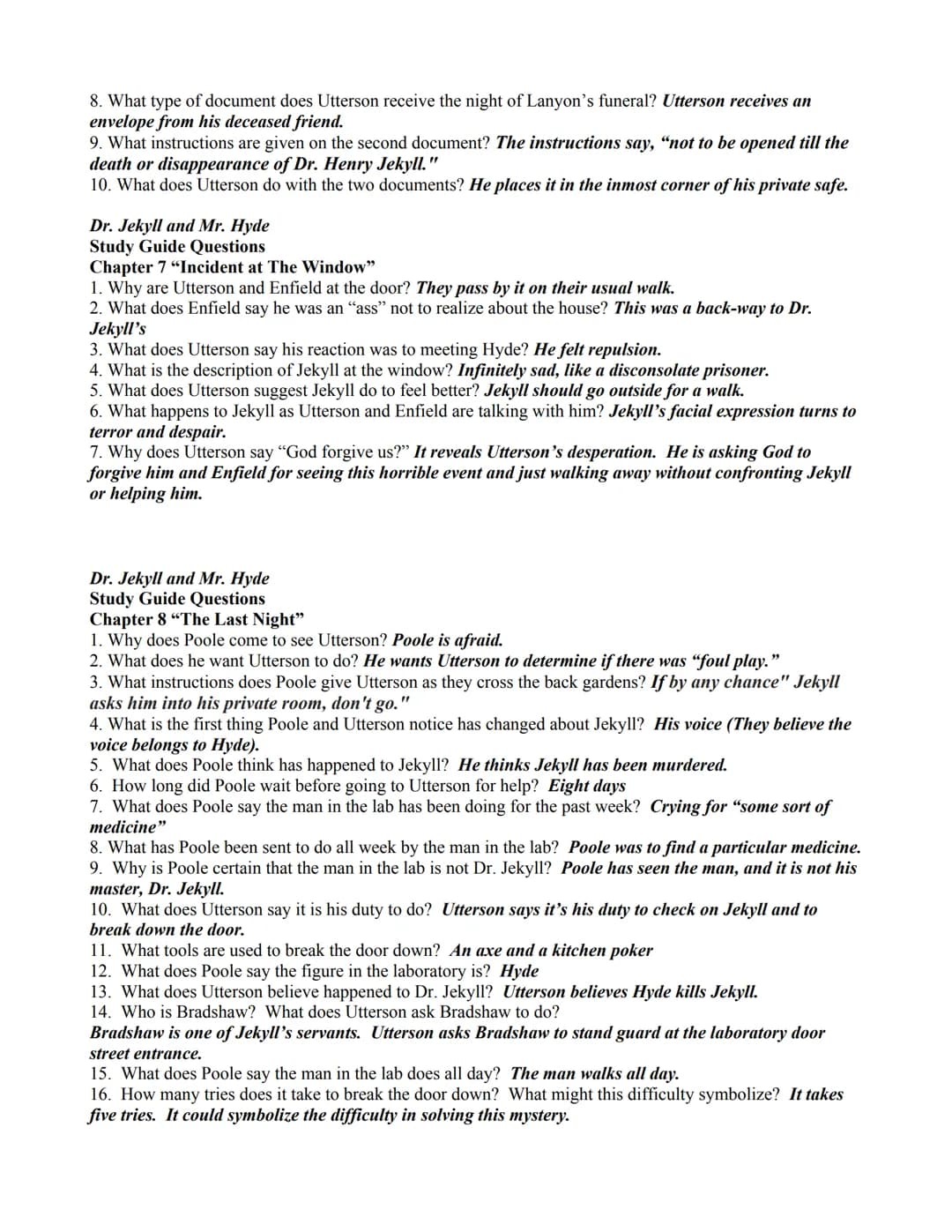 Dr. Jekyll and Mr. Hyde
Study Guide Questions - Answer Key
Chapter 1 "Story of the Door"
1. Who is Mr. Utterson?
The main protagonist, a law