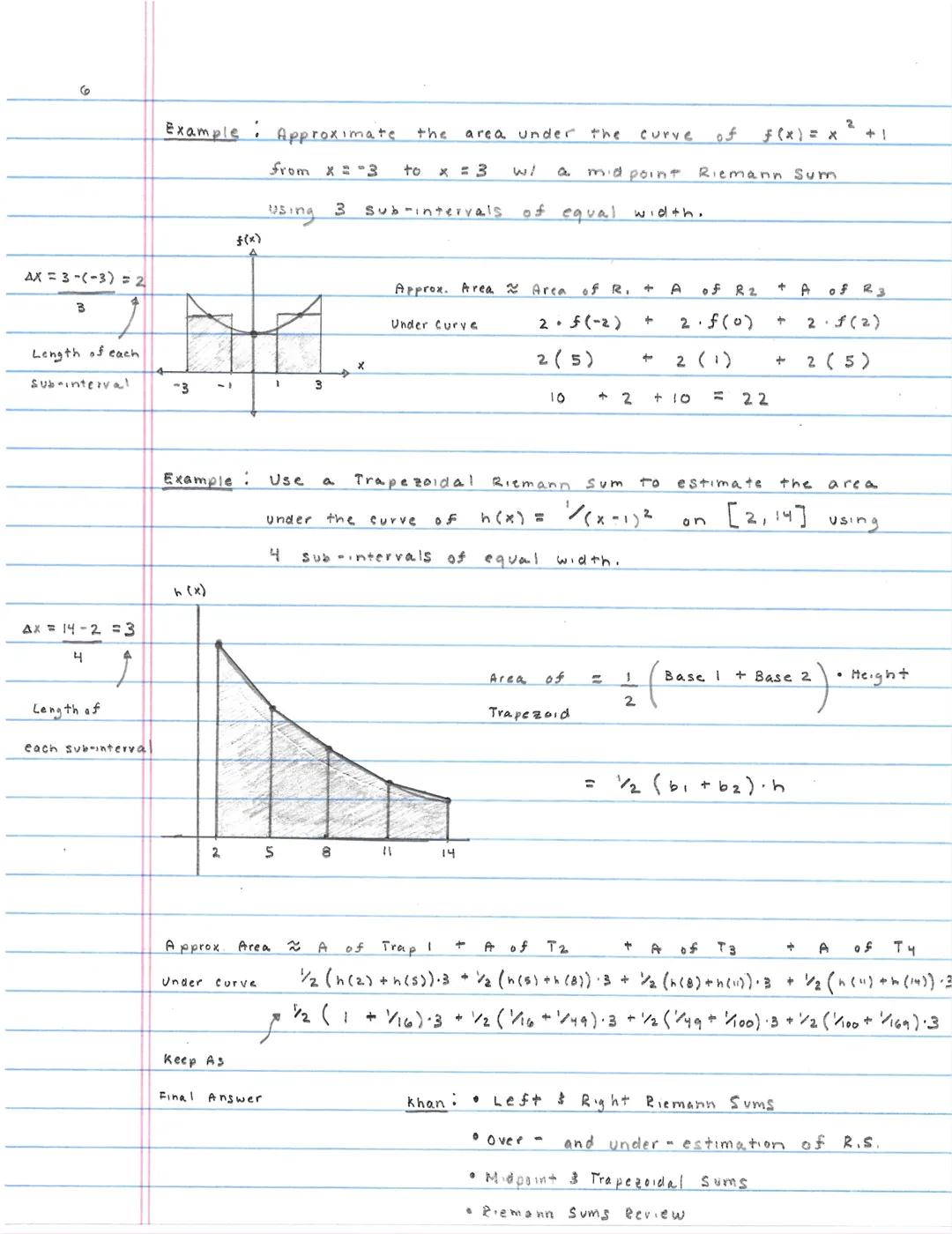 5
Section 4.4: Riemann sum 3 Definite Integrals.

Note: Riemann sums help estimate the area under curve.

Notes Types of Riemann sums:

*   