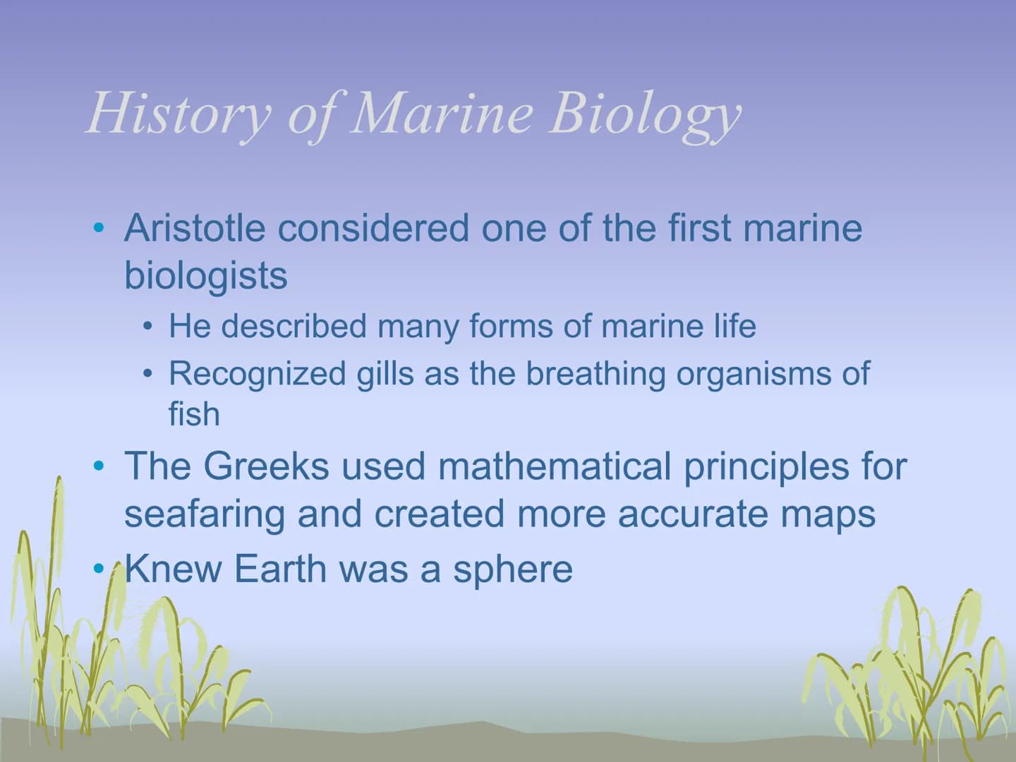 The Science of Marine Biology
UNIT 1
Intro video What is Marine Biology
Scientific study of organisms of the seas
●
W What is Oceanography?
