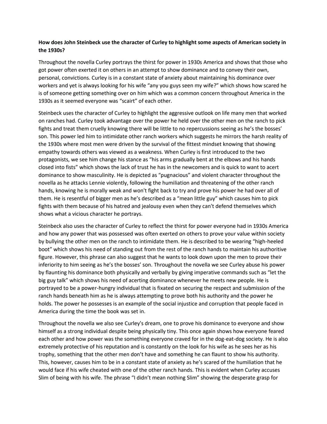 How does John Steinbeck use the character of Curley to highlight some aspects of American society in
the 1930s?
Throughout the novella Curle