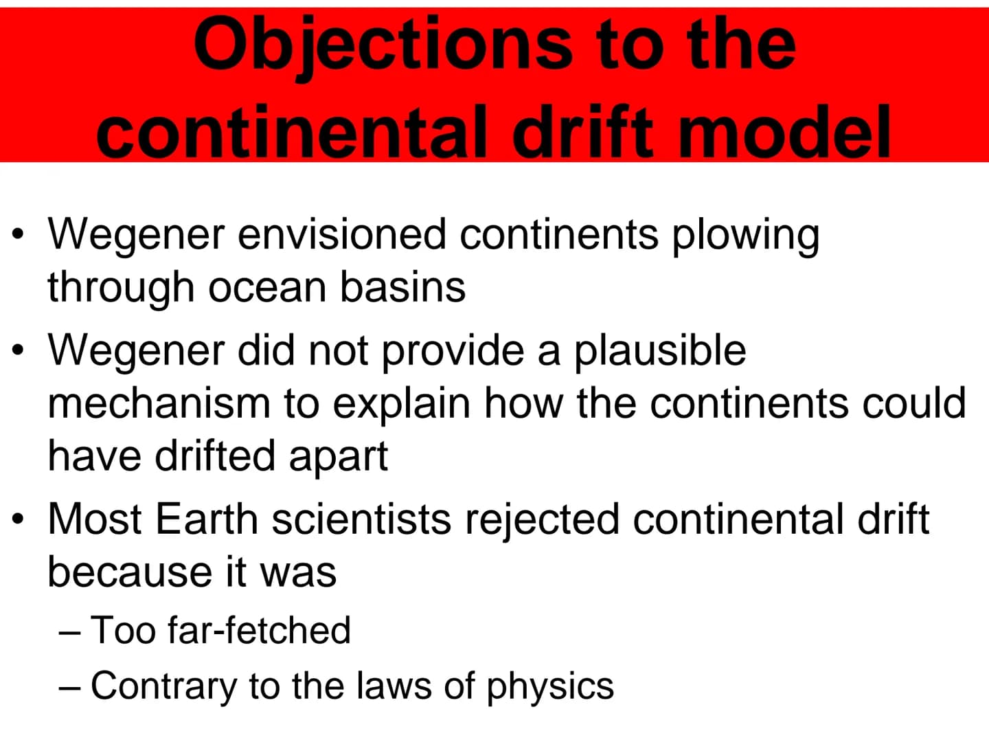 Alfred Wegener
- a German
meteorologist and
geophysicist
- first to advance the
idea of mobile
continents in 1912
- identified several
lines