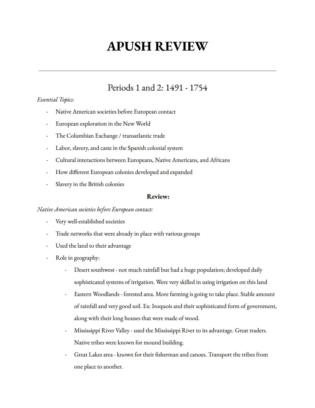 
<p>Native American societies before European contact were very well-established with trade networks already in place. They used the land to