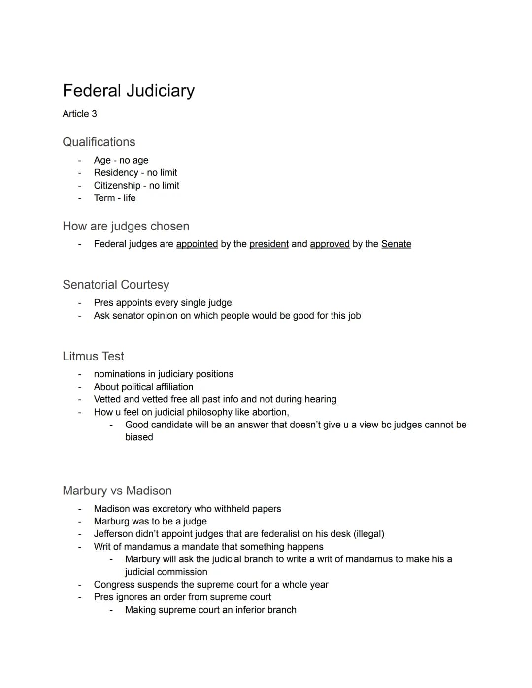 Federal Judiciary
Article 3
Qualifications
Age - no age
Residency no limit
Citizenship - no limit
Term - life
How are judges chosen
Federal 
