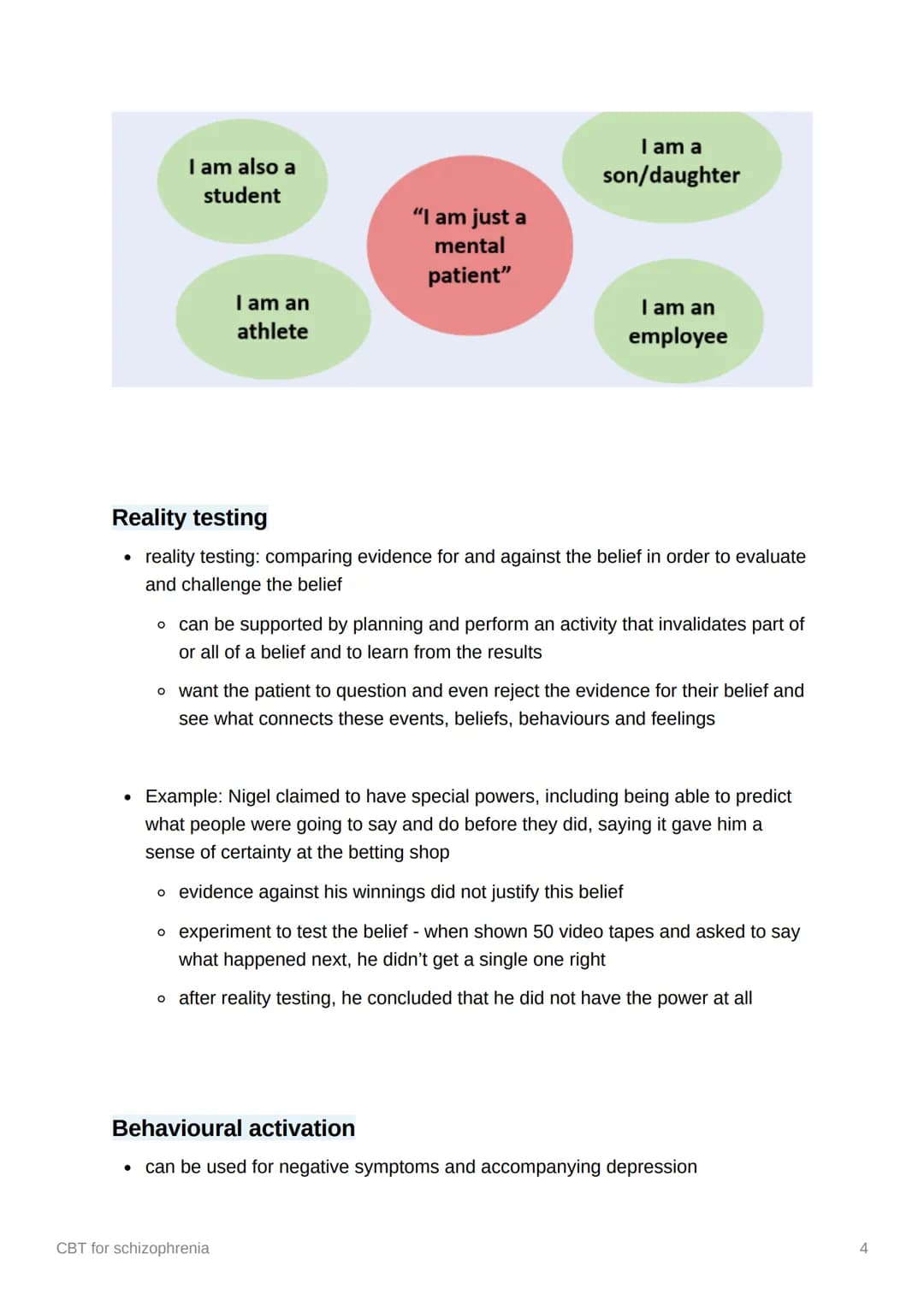 CBT for schizophrenia
Starter
1. A sensory experience that is not based in reality
2. Irrational beliefs with no basis in reality
3. cogniti