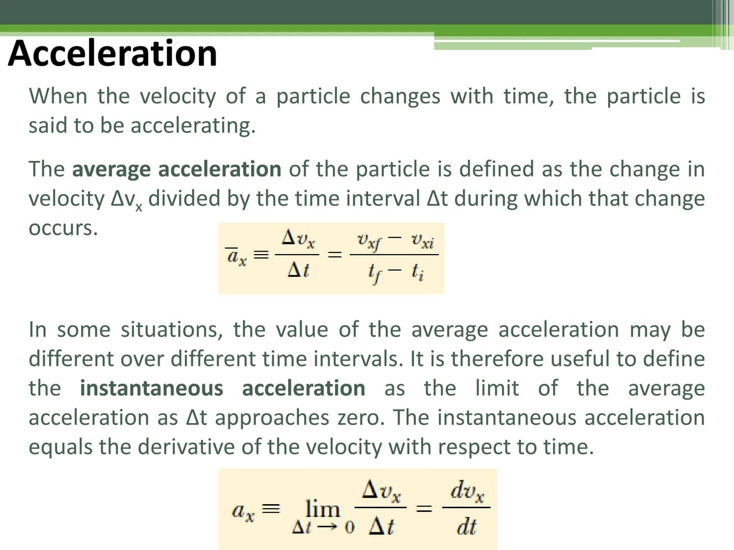 General Physics 1
Acceleration Acceleration
When the velocity of a particle changes with time, the particle is
said to be accelerating.
The 