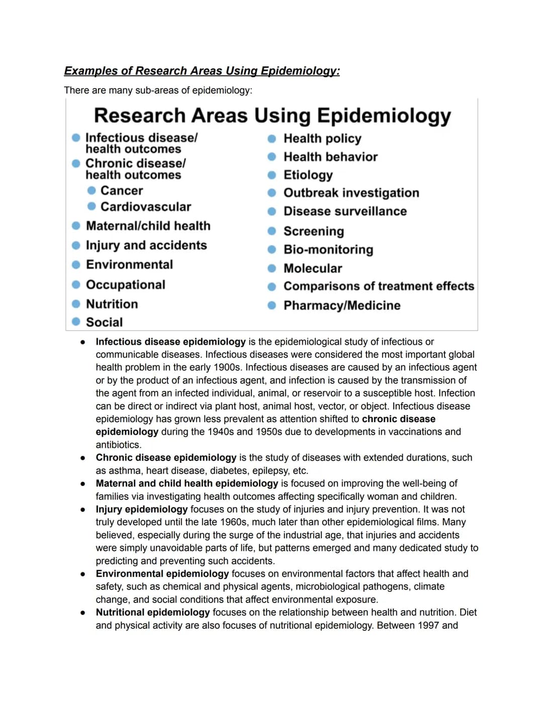 History:
Epidemiology: the study of the distribution of health outcomes or disease within a population,
as well as factors that determine th