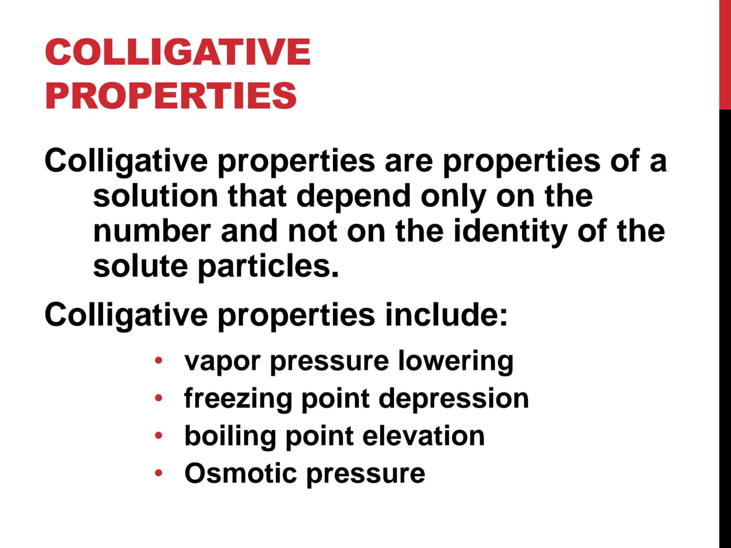 COLLIGATIVE
PROPERTIES
OF SOLUTIONS COLLIGATIVE
PROPERTIES
Colligative properties are properties of a
solution that depend only on the
numbe