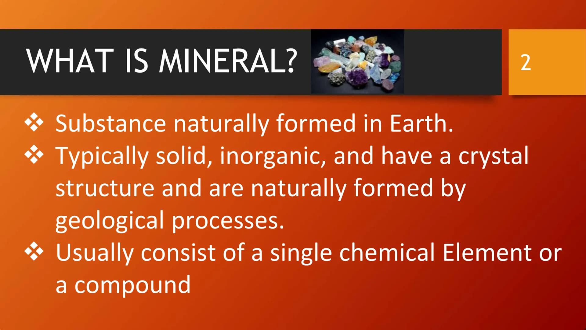 SHS Core Subject: EARTH and LIFE SCIENCE
LESSON 3
MINERALS
Identify common rock-forming minerals using their physical and chemical propertie