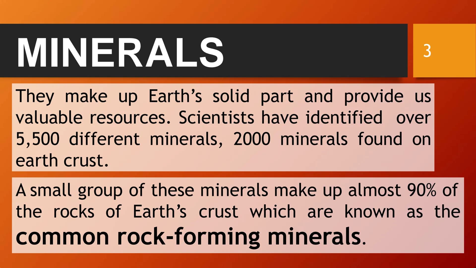 SHS Core Subject: EARTH and LIFE SCIENCE
LESSON 3
MINERALS
Identify common rock-forming minerals using their physical and chemical propertie