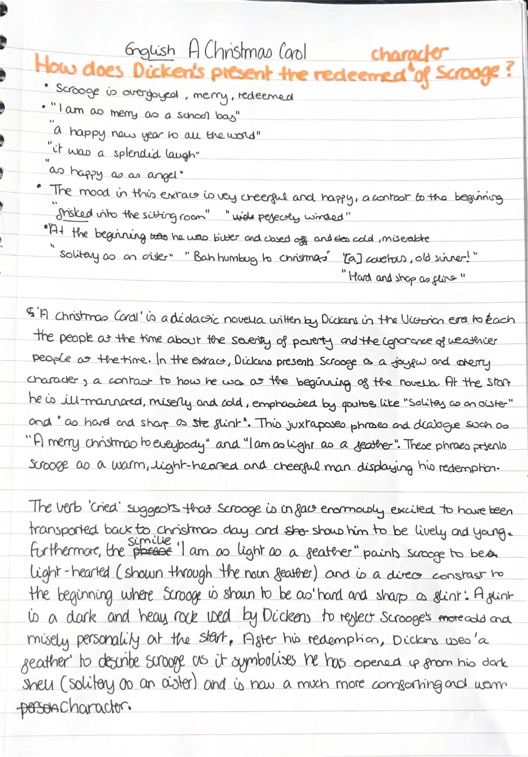 2
English A Christmas Carol
character
How does Dicken's present the redeemed of Scrooge?
Scrooge is overgoyed, merry, redeemed
• "I am ao me