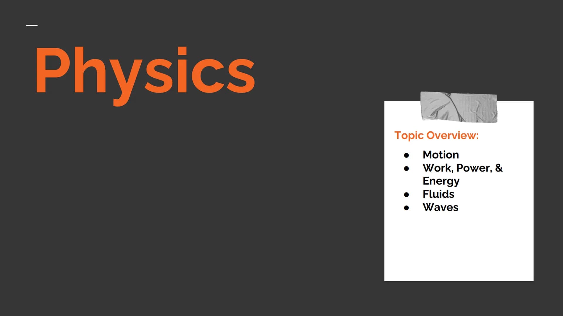 Physics
Pr
Topic Overview:
Motion
Work, Power, &
Energy
Fluids
Waves - Motion
MOTION ALONG A STRAIGHT LINE
K
Constant
velocity
Constant Velo