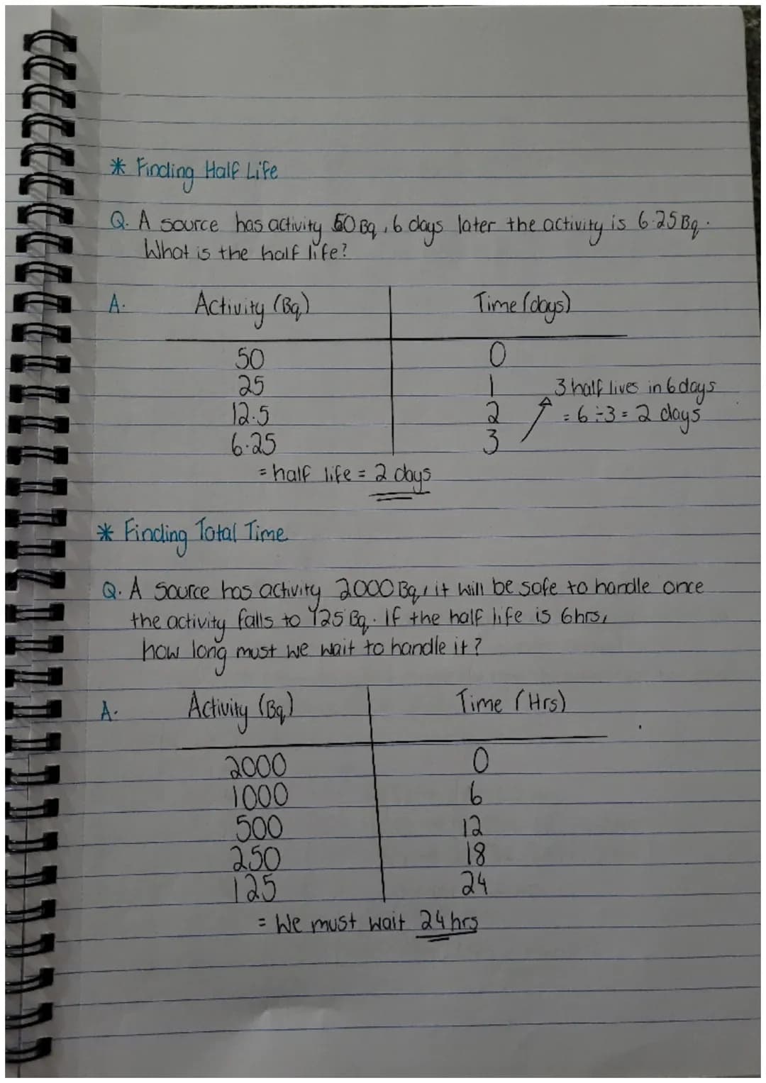 Half Life - Determining Half Life (Numerical Method)
* Findling Initial Activity
QA Source has activity of 8 Bg. It has a half life of 10 mi