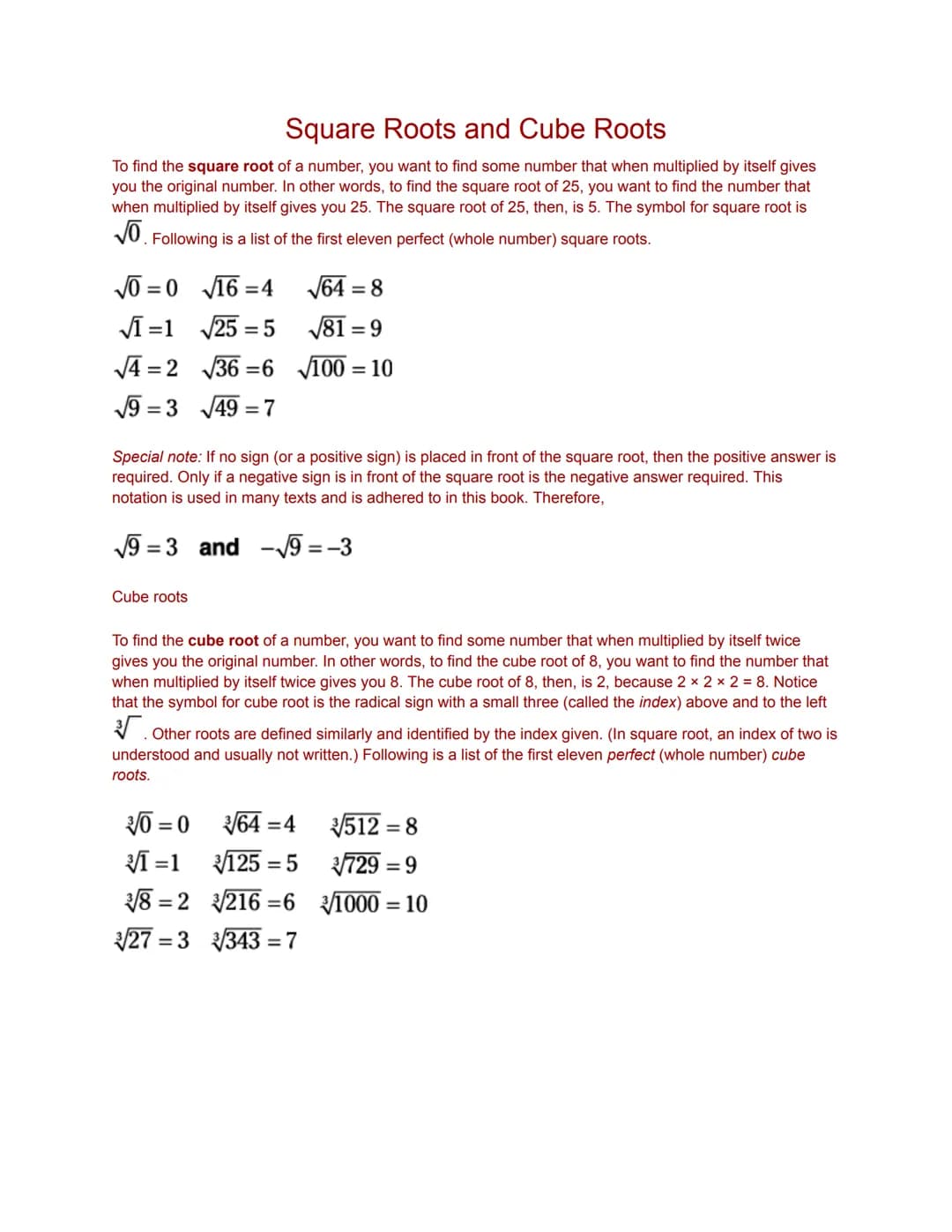 Square Roots and Cube Roots
To find the square root of a number, you want to find some number that when multiplied by itself gives
you the o