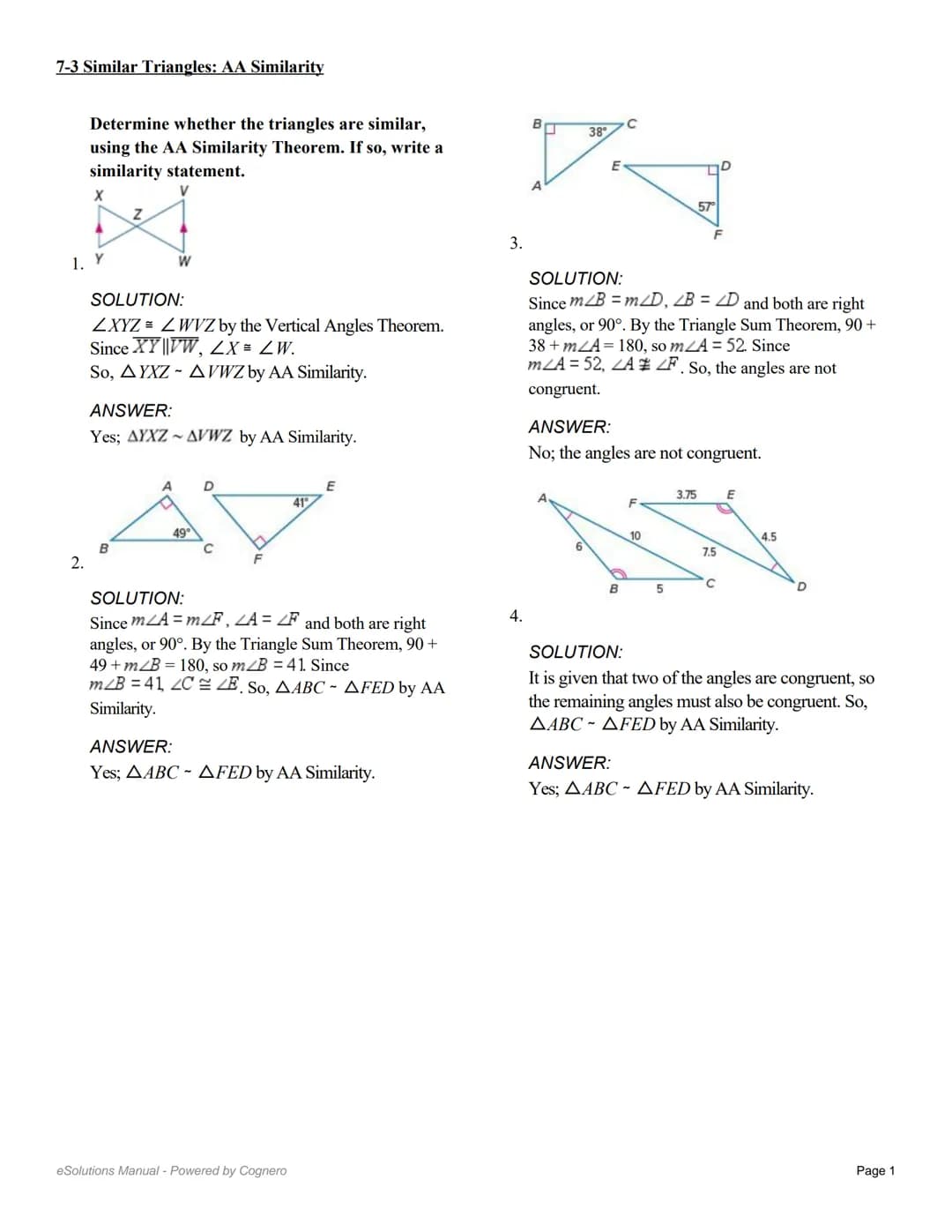 7-3 Similar Triangles: AA Similarity
Determine whether the triangles are similar,
using the AA Similarity Theorem. If so, write a
similarity