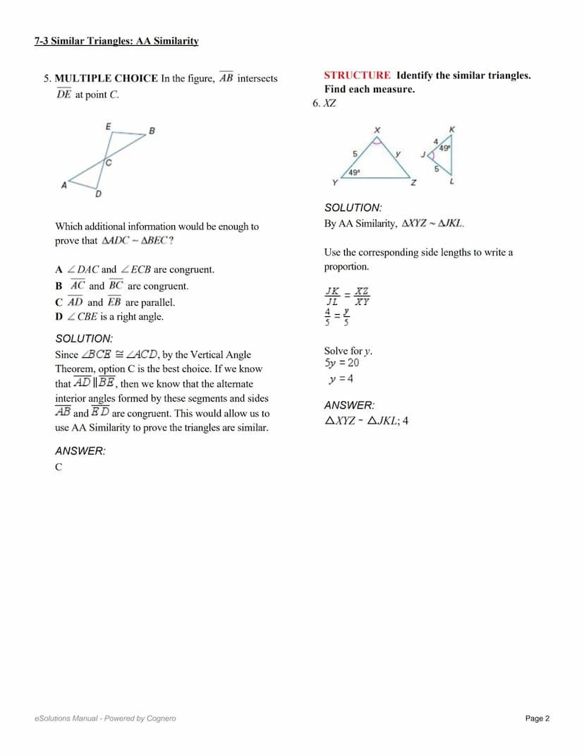 7-3 Similar Triangles: AA Similarity
Determine whether the triangles are similar,
using the AA Similarity Theorem. If so, write a
similarity