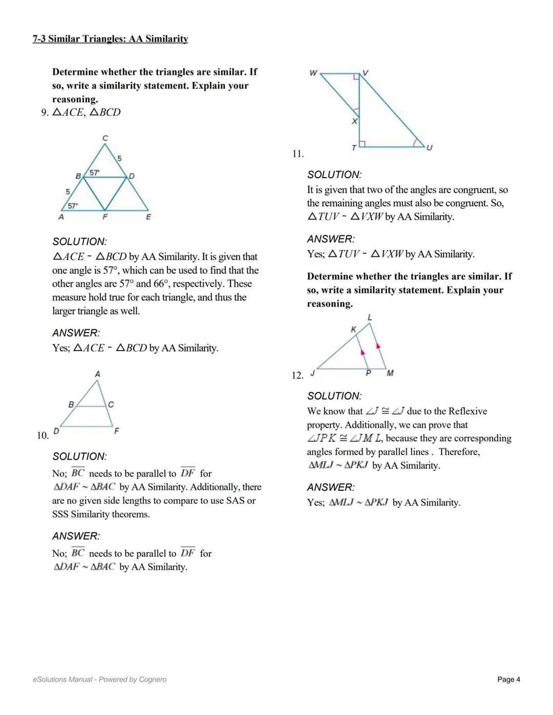 7-3 Similar Triangles: AA Similarity
Determine whether the triangles are similar,
using the AA Similarity Theorem. If so, write a
similarity