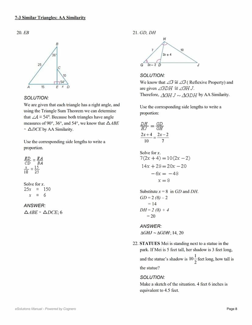 7-3 Similar Triangles: AA Similarity
Determine whether the triangles are similar,
using the AA Similarity Theorem. If so, write a
similarity