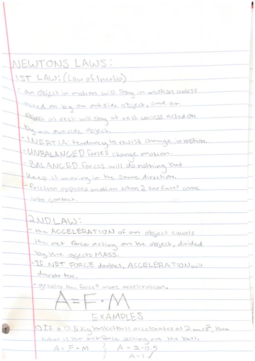 # NEWTONS LAWS:
IST LAW: (Law of Inertia)
- an object in motion will stay in motion unless
acted on by an outside object, and an
object at r