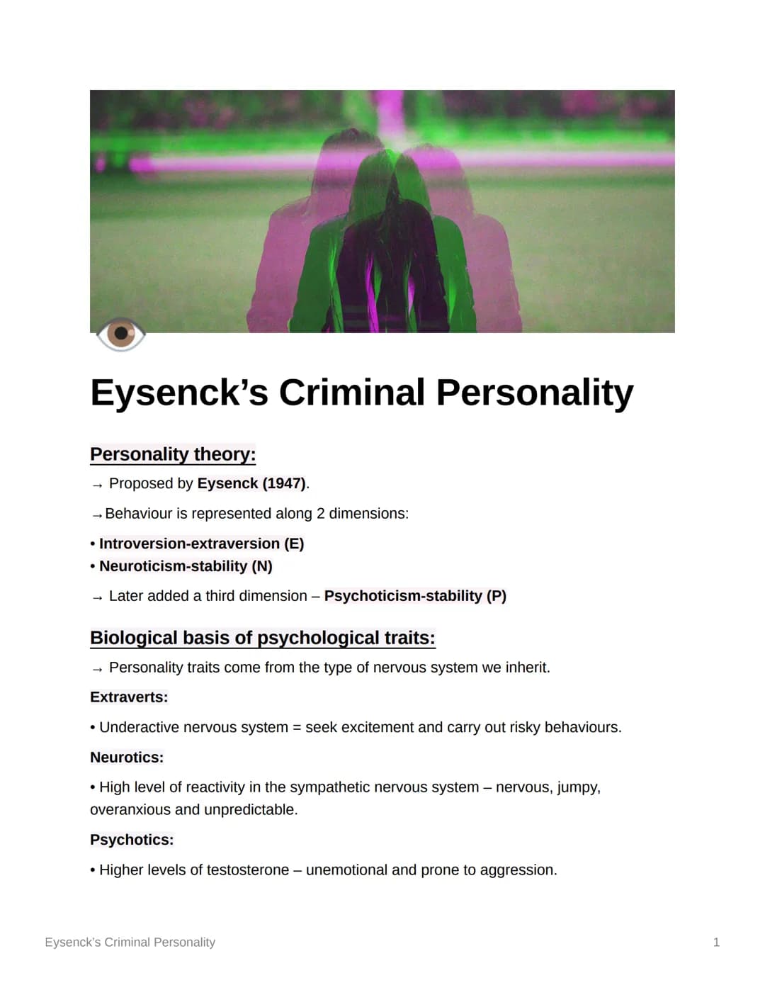 Eysenck's Criminal Personality
Personality theory:
Proposed by Eysenck (1947).
→ Behaviour is represented along 2 dimensions:
• Introversion