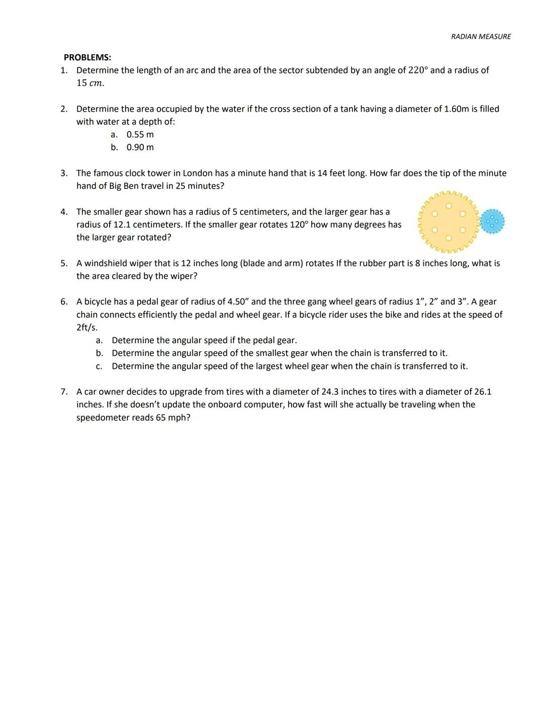 In geometry and most everyday applications, angles are measured in degrees. However, radian measure is another way to measure
angles. Using 