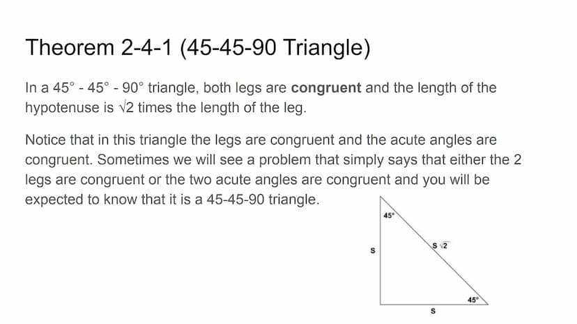 Special Right Triangles Theorem 2-4-1 (45-45-90 Triangle)
In a 45° - 45°-90° triangle, both legs are congruent and the length of the
hypoten