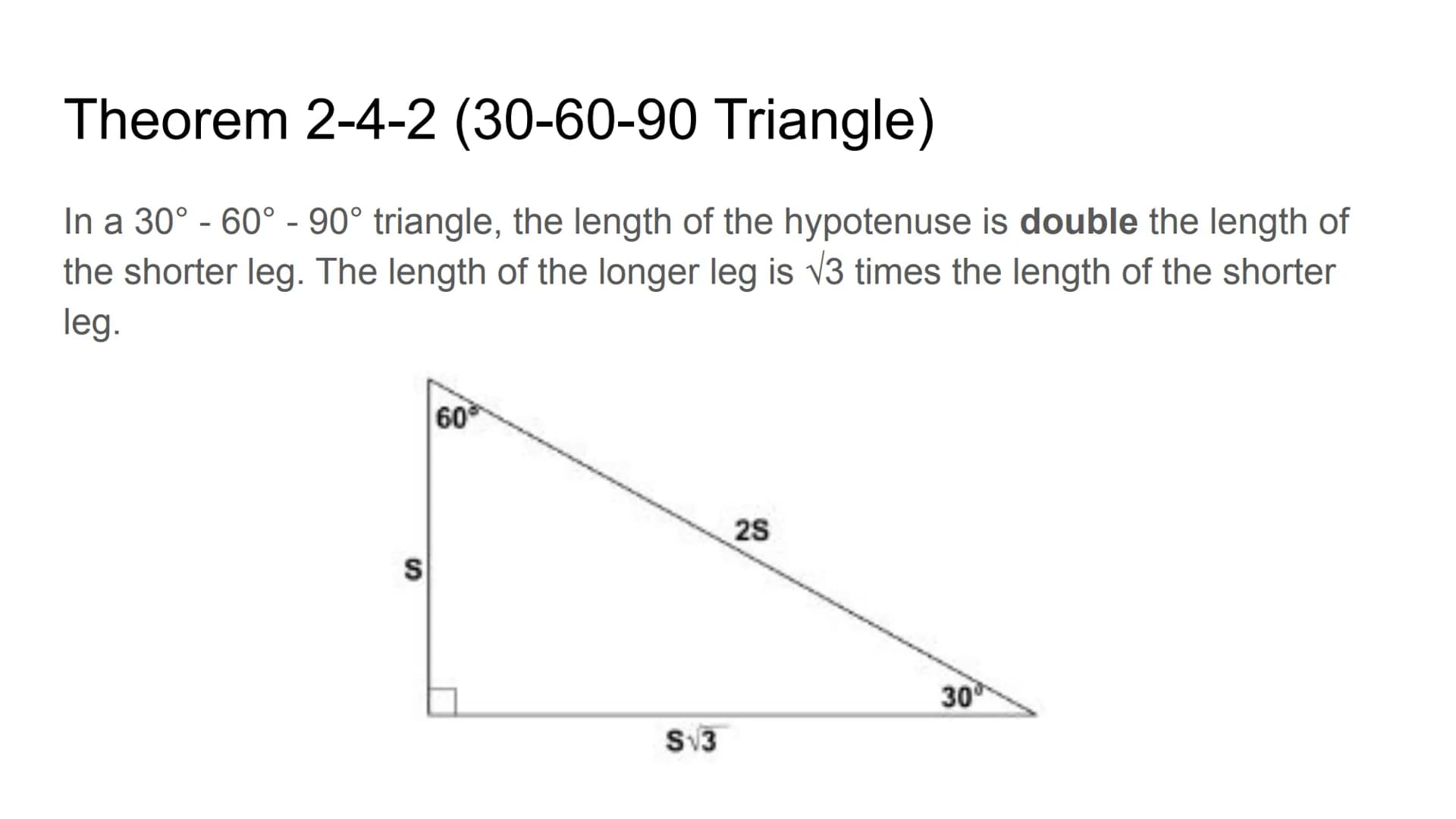 Special Right Triangles Theorem 2-4-1 (45-45-90 Triangle)
In a 45° - 45°-90° triangle, both legs are congruent and the length of the
hypoten