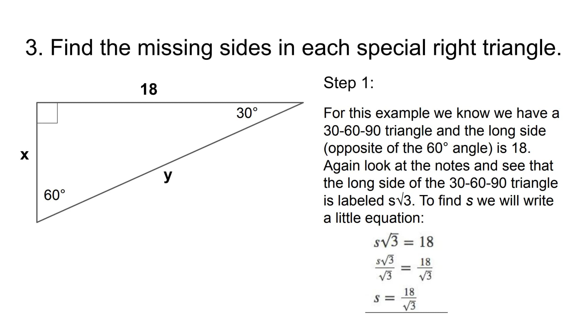 Special Right Triangles Theorem 2-4-1 (45-45-90 Triangle)
In a 45° - 45°-90° triangle, both legs are congruent and the length of the
hypoten