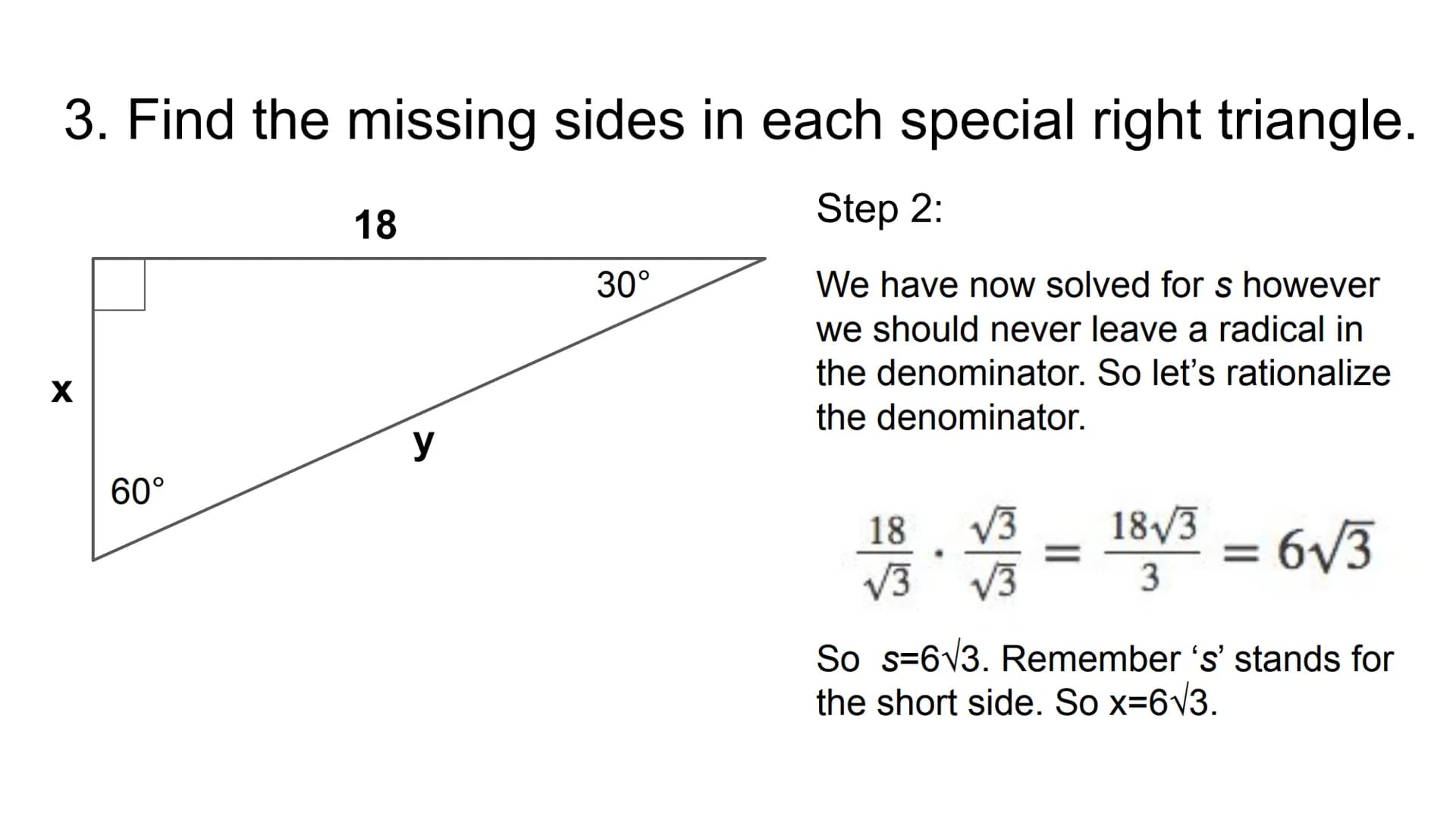 Special Right Triangles Theorem 2-4-1 (45-45-90 Triangle)
In a 45° - 45°-90° triangle, both legs are congruent and the length of the
hypoten
