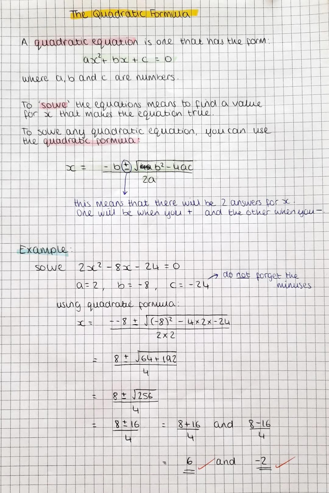The Quadratic Formula
A quadratic equation is one that has the form:
ax² + bx + c = 0
where a, b and c are numbers.
To solve the equations m
