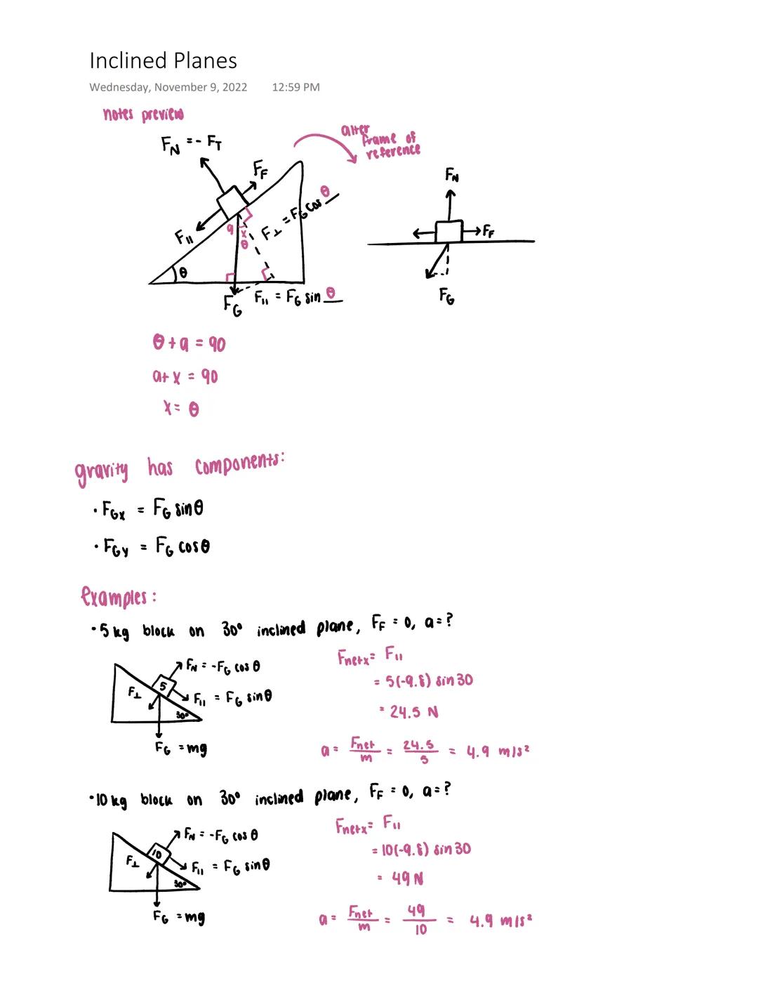 Inclined Planes
Wednesday, November 9, 2022
notes previews
FN - FT
F₂
e
Ⓒ+q = 90
at x = € 90
x= 0
F₂
FF
gravity has components:
• Fox = FG s
