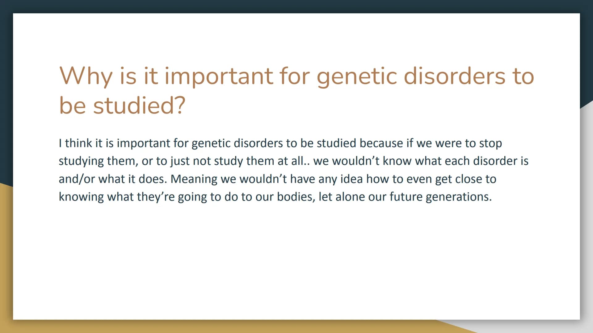 Genetic Disorders
Cecilya Guilbault What is a genetic disorder?
A genetic disease or disorder is the result of changes, or mutations, in an 