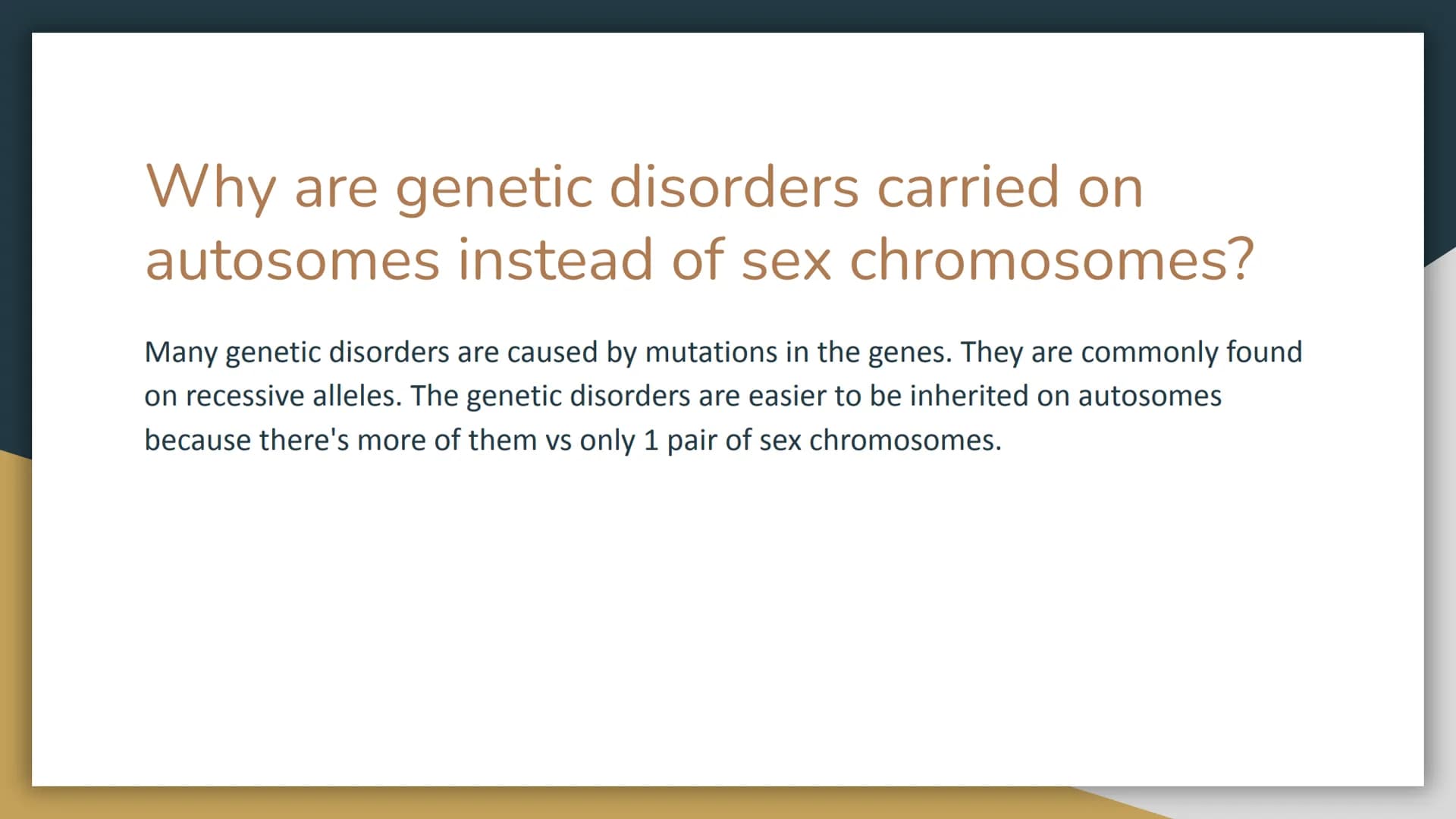Genetic Disorders
Cecilya Guilbault What is a genetic disorder?
A genetic disease or disorder is the result of changes, or mutations, in an 