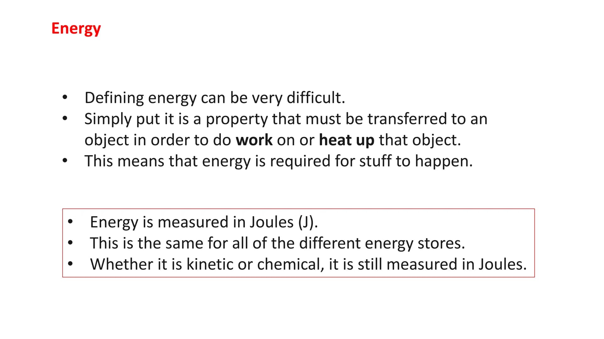 P1 - Energy Stores and
Transfers
26/11/2022 Energy
●
●
Defining energy can be very difficult.
Simply put it is a property that must be trans
