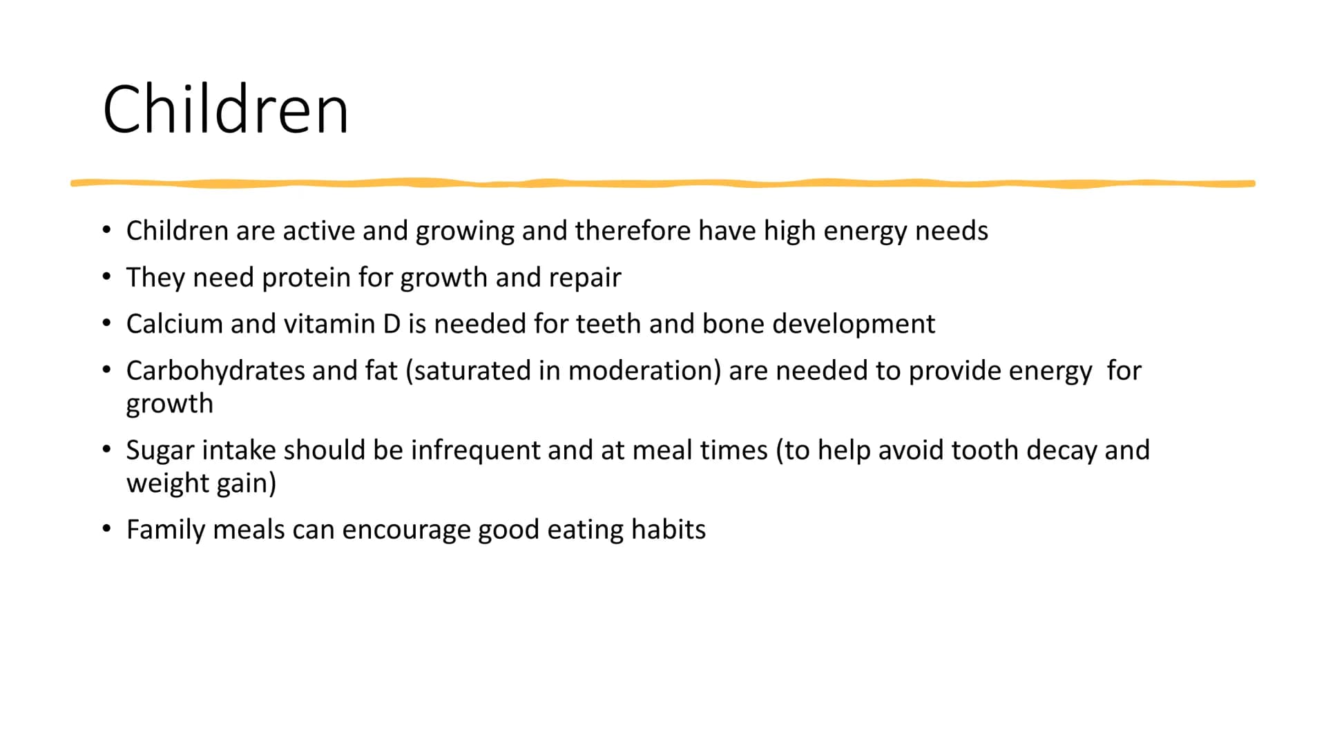 Nutrition for
Different Ages Toddlers
• There is NO Eatwell Guide for children under 2
years of age
●
Toddlers need small and frequent meals