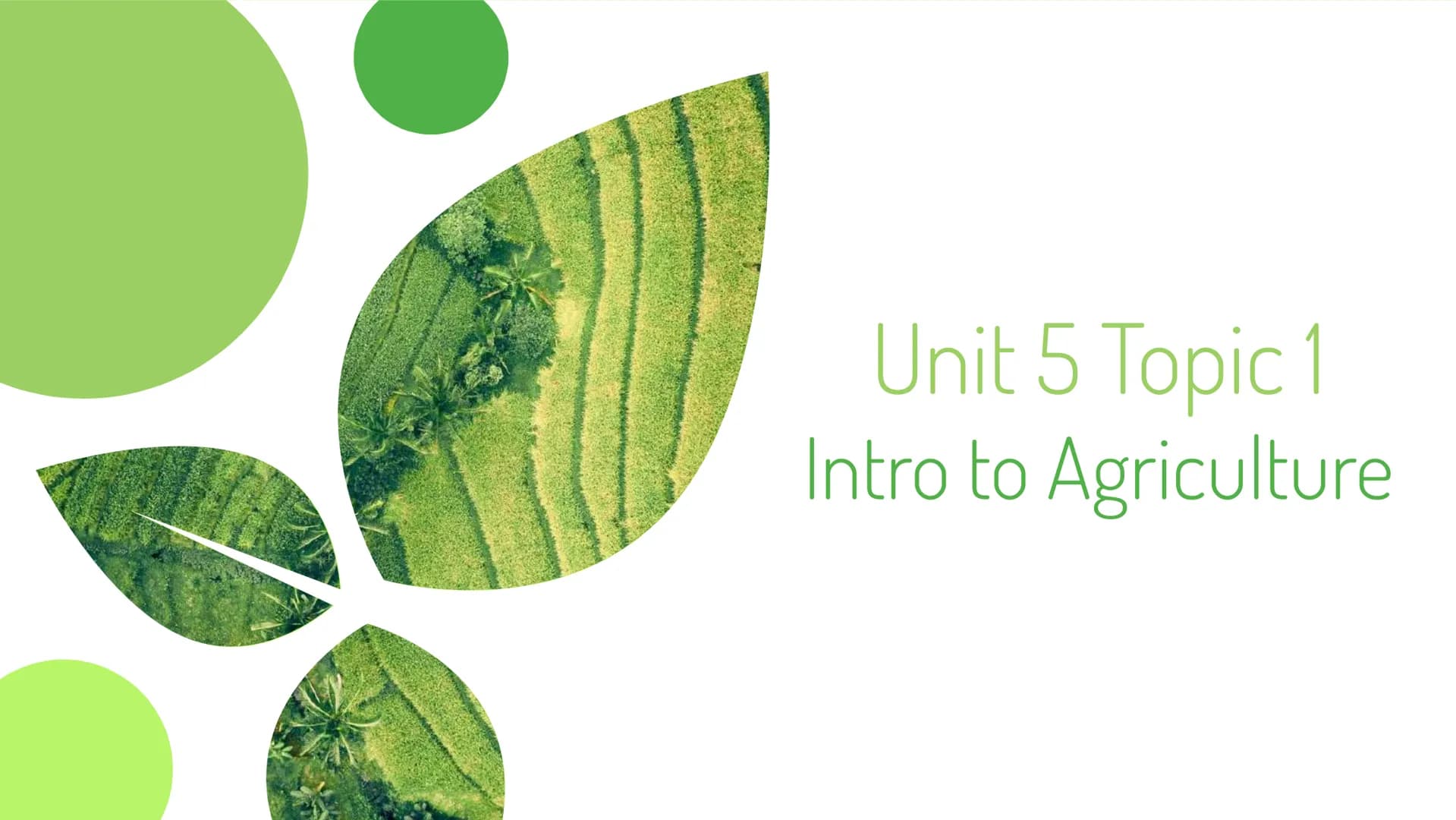 Unit 5 Topic 1
Intro to Agriculture ## EK's!

5.1

- Agri. practices are influenced by
physical geo. and climate
  - Mediterranean
  - Tropi