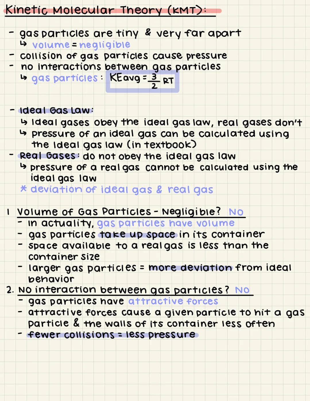 Kinetic Molecular Theory (KMT):
- gas particles are tiny & very far apart
↳volume = negligible
collision of gas particles cause pressure
no 