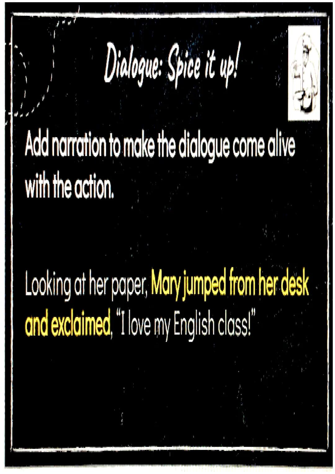 Dialogue
a conversation
between two or
more people as
part of a play,
movie, or piece of
literature.
YOU LOOK
CUTL TODAY
"THANKS
●
It can be